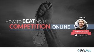 HOW TO BEATYOUR

 COMPETITION ONLINE	
  
 
