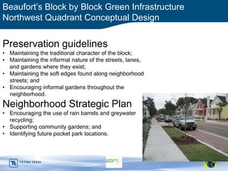 Beaufort’s Block by Block Green Infrastructure
Northwest Quadrant Conceptual Design


Preservation guidelines
• Maintainin...