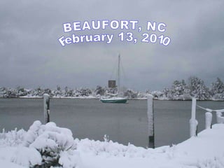 BEAUFORT, NC February 13, 2010 