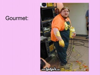 Gourmet: 
