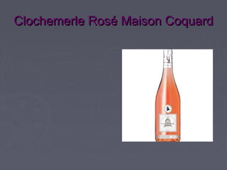 Clochemerle Rosé Maison Coquard
 