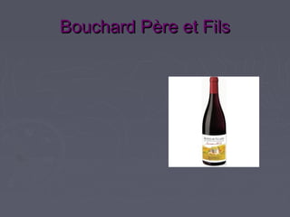 Bouchard Père et Fils
 