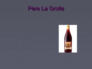 Père La Grolle
 