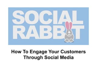How To Engage Your Customers Through Social Media 