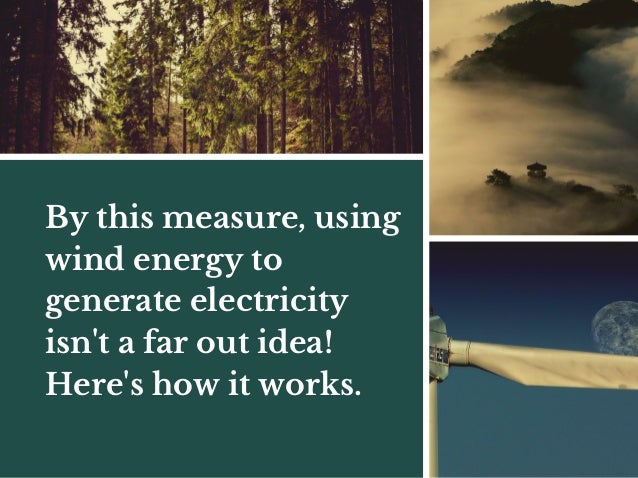 How Wind Energy Works how wind energy works: an introduction How Wind Energy Works how wind energy works: an introduction