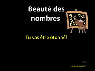 Tu vas être étonné! Beauté des nombres  Wonderful World 