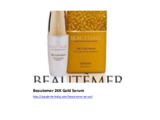 Beautemer 24K Gold Serum
http://supplementstip.com/beautemer-serum/
 