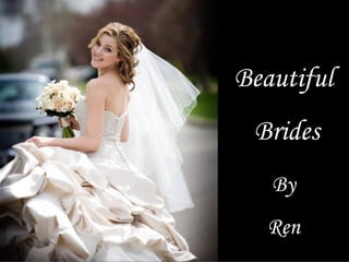 Beautiful Brides By Ren 