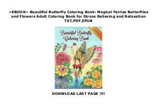 ~EBOOK~ Beautiful Butterfly Coloring Book: Magical Fairies Butterflies
and Flowers Adult Coloring Book for Stress Relieving and Relaxation
TXT,PDF,EPUB
DONWLOAD LAST PAGE !!!!
read online : https://cbookdownload2.blogspot.com/?book=B086PNWS9G Download Beautiful Butterfly Coloring Book: Magical Fairies Butterflies and Flowers Adult Coloring Book for Stress Relieving and Relaxation FUll Online
 