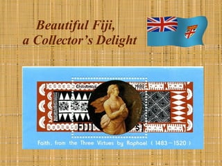 Beautiful Fiji,  a Collector’s Delight 