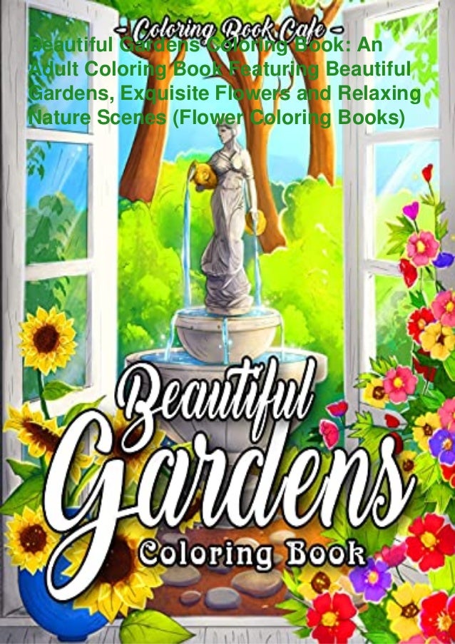 Download Pdf Download Beautiful Gardens Coloring Book An Adult Coloring Boo
