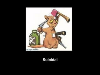 Suicidal  