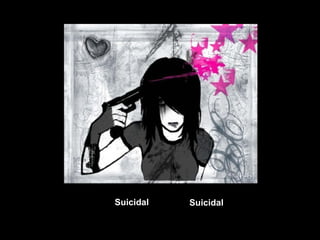 Suicidal  Suicidal  Suicidal  