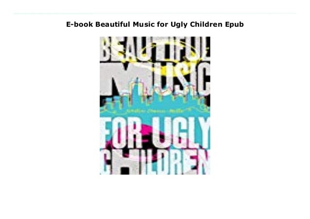 E Book Beautiful Music For Ugly Children Epub E Book Beautiful Music For Ugly Children Epub