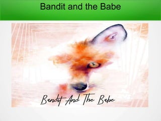 Bandit and the Babe
 