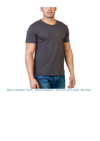 Basic Crew Neck T-Shirt – Charcoal Medium – Sale Price US $ 25.00 – Buy Now!
 