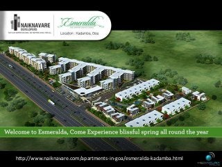 http://www.naiknavare.com/apartments-in-goa/esmeralda-kadamba.html
 