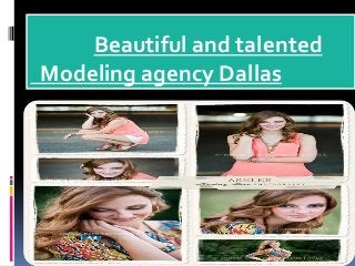 Beautiful and talented
Modeling agency Dallas

 