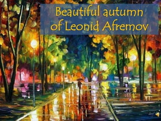 Beautiful autumn
of Leonid Afremov
 