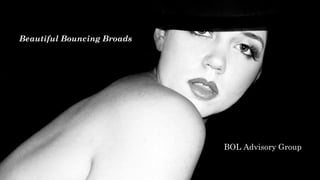 Beautiful Bouncing Broads
BOL Advisory Group
 