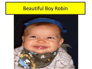 Beautiful Boy Robin 