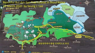 Beautiful Bul-Am-San Trail Course in Seoul Korea
29 March 2020 by Seung J. Lee
화랑대역에서 출발 상계역으로 하산
 