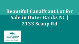 Beautiful Canalfront Lot for
Sale in Outer Banks NC |
2133 Scaup Rd
 