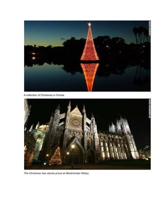 A reflection of Christmas in Florida.
The Christmas tree stands proud at Westminster Abbey.
 