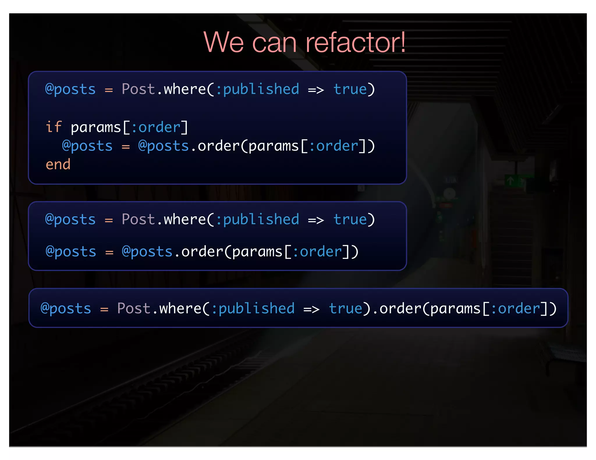 We can refactor!
@posts = Post.where(:published => true)

if params[:order]
  @posts = @posts.order(params[:order])
end


@posts = Post.where(:published => true)

@posts = @posts.order(params[:order])



@posts = Post.where(:published => true).order(params[:order])
 