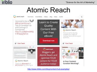 IBM 
“Science for the Art of Marketing” 
http://www.triblio.com/blog/content-hub-examples/ 
 