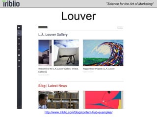 “Science for the Art of Marketing” 
BlueCross & BlueShield AL 
http://www.triblio.com/blog/content-hub-examples/ 
 