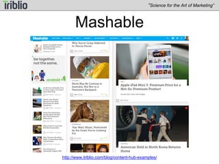 “Science for the Art of Marketing” 
Bandy Carroll Hellige 
http://www.triblio.com/blog/content-hub-examples/ 
 