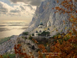 The Church of Christ's Resurrection
Foros – Great Yalta
 
