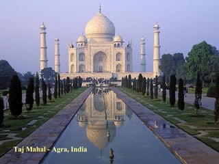 Taj Mahal - Agra, India 
