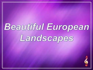 Beautiful European Landscapes,[object Object]