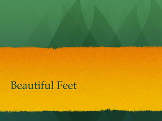 Beautiful Feet
 