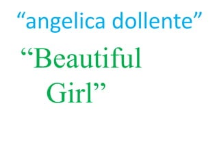 “angelica dollente”  “Beautiful Girl” 
