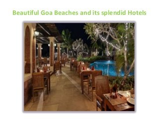 Beautiful Goa Beaches and its splendid Hotels
 