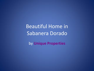Beautiful Home in
Sabanera Dorado
by Unique Properties
 