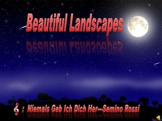 Beautiful Landscapes :  Niemals Geb Ich Dich Her---Semino Rossi 