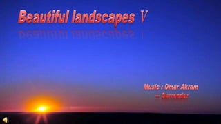 Beautiful landscapes Ⅴ  Music : Omar Akram --- Surrender 　 