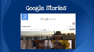 Google Stories 
 