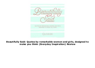 Beautifully Said: Quotes by remarkable women and girls, designed to…