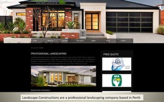 Landscape Constructions are a professional landscaping company based in Perth
 