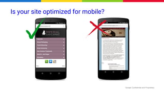Google Confidential and Proprietary
Is your site optimized for mobile?
 