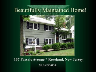 Beautifully Maintained Home! 137 Passaic Avenue   * Roseland, New Jersey MLS # 2830135   