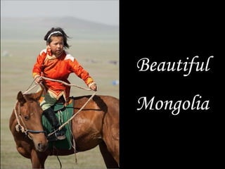 Beautiful Mongolia 