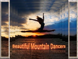 Beautiful Mountain Dancers 