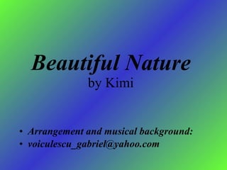 Beautiful Nature by Kimi ,[object Object],[object Object]