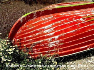 COPYRIGHTS TO ALL PHOTOS AND MUSIC BELONG TO THE ORIGINAL AUTHORS. 